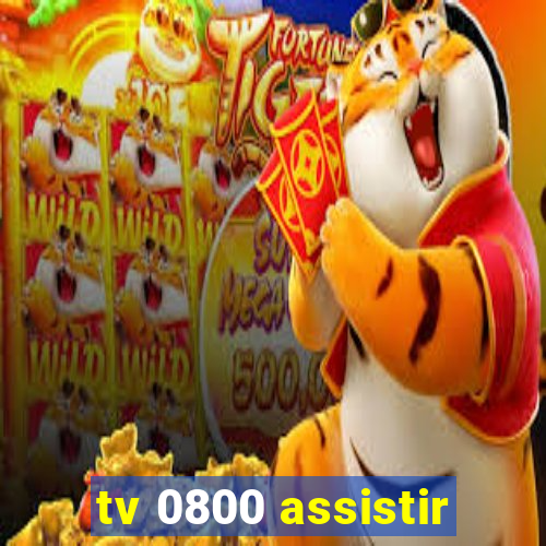 tv 0800 assistir